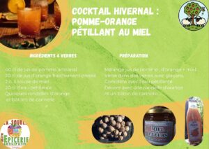 Cocktail hivernal : Pomme-orange pétillant au miel Ingrédients 4 verres 40 cl de jus de pomme artisanal 20 cl de jus d’orange fraîchement pressé 2 c. à soupe de miel 20 cl d’eau pétillante Quelques rondelles d’orange et bâtons de cannelle Préparation Mélange jus de pomme , d’orange + miel. Verse dans des verres avec glaçons. Complète avec l’eau pétillante. Décore avec une rondelle d’orange et un bâton de cannelle.